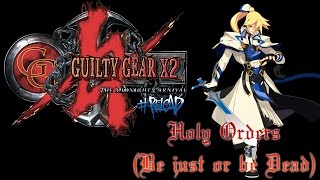 Guilty Gear X2  Holy Orders Be just or be Dead COVER W BACKING TRACK [upl. by Rostand952]