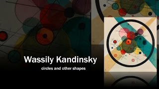 Wassily Kandinsky  circles and other shapes Fine Arts [upl. by Cherie]