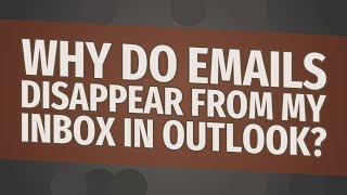 Why do emails disappear from my inbox in Outlook [upl. by Proudlove798]