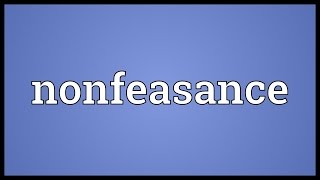 Nonfeasance Meaning [upl. by Ludlow]