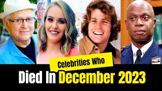 Celebrities amp Famous People Who Died In DECEMBER 2023 [upl. by Submuloc]