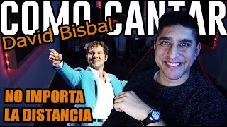 Cómo cantar No importa la distancia de David Bisbal [upl. by Llehsim]