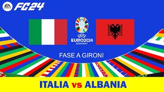 EA SPORTS FC 24  UEFA EURO 2024  Fase a gironi  ITALIA vs ALBANIA [upl. by Dewees]