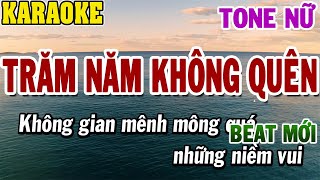 Karaoke Trăm Năm Không Quên Tone Nữ  Karaoke Beat Mới  84 [upl. by Whiney839]