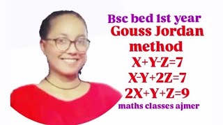 xyz7xy2z72xyz9 gauss Jordan method  bsc bed 1st year maths gaussjordanmethod video [upl. by Eivlys621]