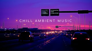 Tranquil Urban Atmosphere  Chill Ambient Music Mix for Calm Your Mind  Emotional Chill Music [upl. by Letnahc]