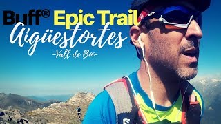 BUFF® Epic Trail 2018  Aigüestortes  26 Km 2060m  Skyrunning [upl. by Naamann424]