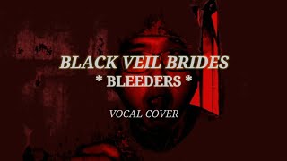 BLACK VEIL BRIDES  Bleeders  VOCAL COVER [upl. by Vizzone]