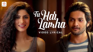 Tu Har Lamha  Lyrical Video  Khamoshiyan  Arijit Singh  Ali Fazal  Sapna Pabbi [upl. by Aloibaf507]