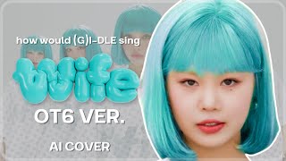 AI COVER What if Wife by GIDLE was OT6  Line Distribution [upl. by Adal6]