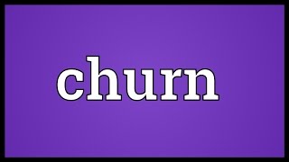 Churn Meaning [upl. by Jerald]