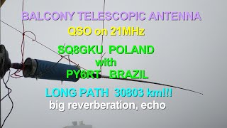 TELESCOPIC ANTENNA QSO on 21MHz SQ8GKU POLAND with PY6RT BRAZIL LONG PATH 30803 km [upl. by Yrac]