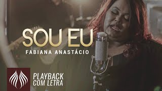 Fabiana Anastácio l Sou Eu PLAYBACK COM LETRA [upl. by Barcellona103]