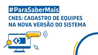 ParaSaberMais  CNES Cadastro de equipes da Atenção Primária na nova versão do Sistema [upl. by Checani2]