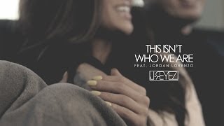 JREYEZ  THIS ISNT WHO WE ARE ft Jordan Lorenzo Official Video [upl. by Hteik]