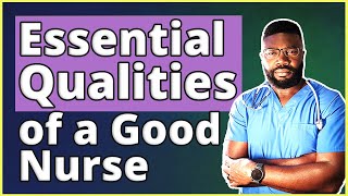 14 Qualities of a Good Nurse  Essentials Qualities Nurses Should Have [upl. by Mickie]