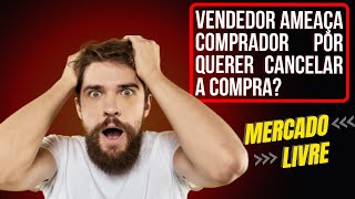 Recusei Uma Compra No Mercado Livre e O Vendedor Quer Me Prejudicar  E Agora [upl. by Khalin230]