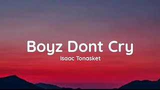 Isaac Tonasket  Boyz Dont Cry lyrics [upl. by Chaffinch]