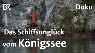 Schwierige Wahrheit Das Schiffsunglück vom Königssee  Zwischen Spessart und Karwendel  BR [upl. by Mages]