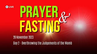 Overthrowing the Judgements of the Womb  Day 2 Prayer amp Fasting  28 November 2023 [upl. by Linus]