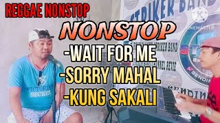 NONSTOP REGGAE PART 15 wait for me  sorry mahal  kung sakaling ikay lalayo cover striker band [upl. by Muscolo]