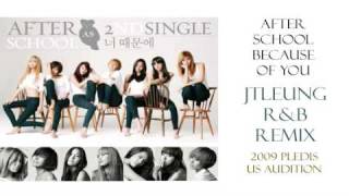 After School 애프터 스쿨  Because Of You 너 때문에 JTLeung RampB Remix [upl. by Ordnassela]