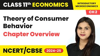 Theory of Consumer Behavior  Chapter Overview  Class 11 Economics Chapter 2  CBSE 202425 [upl. by Ardni687]