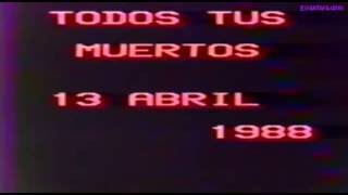 TODOS TUS MUERTOS 1988 quotDiez segundos de Masacrequot [upl. by Admama717]