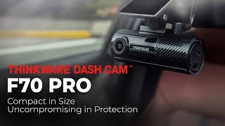 Introducing THINKWARE F70 PRO Dash Cam  Compact in Size Uncompromising in Protection [upl. by Sine]