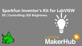 Sparkfun Inventors Kit for LabVIEW  05  Controlling LED Brightness [upl. by Dena]