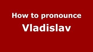 How to pronounce Vladislav RussianRussia  PronounceNamescom [upl. by Mikahs]