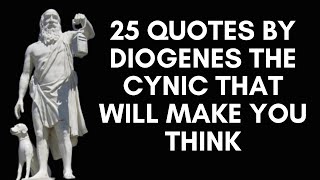 25 Quotes By Diogenes The Cynic That Will Make You Think [upl. by Emory807]