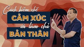 CÁCH KIỀM CHẾ CẢM XÚC VÀ KĨ NĂNG LÀM CHỦ BẢN THÂN  Ngô Minh Tuấn  Học Viện CEO Việt Nam [upl. by Rolyt]