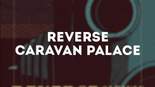 Caravan Palace  Reverse Lyrics [upl. by Dimitris]