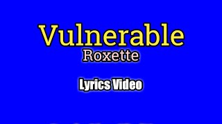 Vulnerable  Roxette Lyrics Video [upl. by Addy]