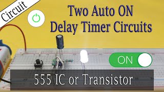 Two AutoON Delay Timer Circuits  555 IC or Transistor [upl. by Afatsuom]