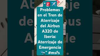 “🚨✈️ Problemas en el Tren de Aterrizaje del Airbus A320 de Iberia Aterrizaje de Emergencia 🛬” msfs [upl. by Cormick]