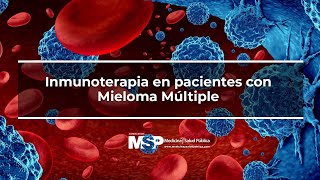 Inmunoterapia en pacientes con Mieloma Múltiple [upl. by Kelwen660]