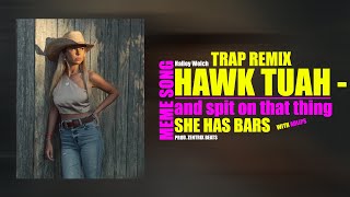 HAWK TUAH  SPIT ON THAT THANG MEME SONG TRAP REMIX [upl. by Hras]