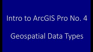 Intro to ArcGIS Pro No 4 Data Types [upl. by Anialeh]