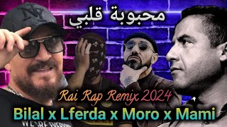 Cheb Bilal ft Cheb Mami ft Moro ft Lferda  Ghalia Mahboubet Galbi Remix 2024 [upl. by Gine]