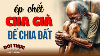 Vì tham chia tiền đất đai mà ÉP CHẾT CHA GIÀ  Kể Chuyện Đêm Khuya kechuyendemkhuya [upl. by Reyem]