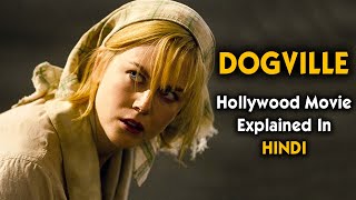 Dogville 2003 Hollywood Movie Explained in Hindi  Nicole Kidman  9D Production [upl. by Eceinej446]