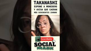 quotSINDY TAKANASHI expone a MONEDERO y AVISA de que CAERAN más DIRIGENTES ZURDOSquot [upl. by Assyn]