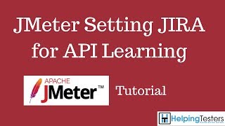 Setting JIRA for API Learning  JMeter Tutorial 19 [upl. by Rauscher]