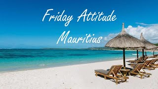 Friday Attitude Mauritius [upl. by Rese476]