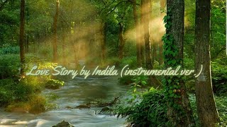 Love Story by IndilaEthereal Instrumental Full Version [upl. by Esinned233]