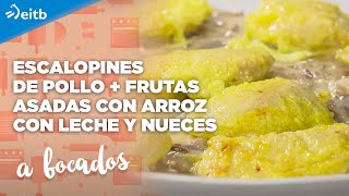 A BOCADOS Escalopines de pollo  Frutas asadas con arroz con leche y nueces [upl. by Hubert682]