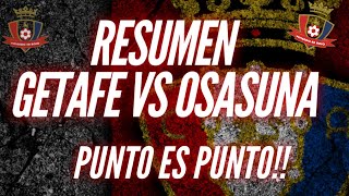 RESUMEN GETAFE VS OSASUNA  PUNTO ES PUNTO [upl. by Nelon]