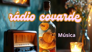 RÁDIO COVARDE MÚSICA [upl. by Tebzil]